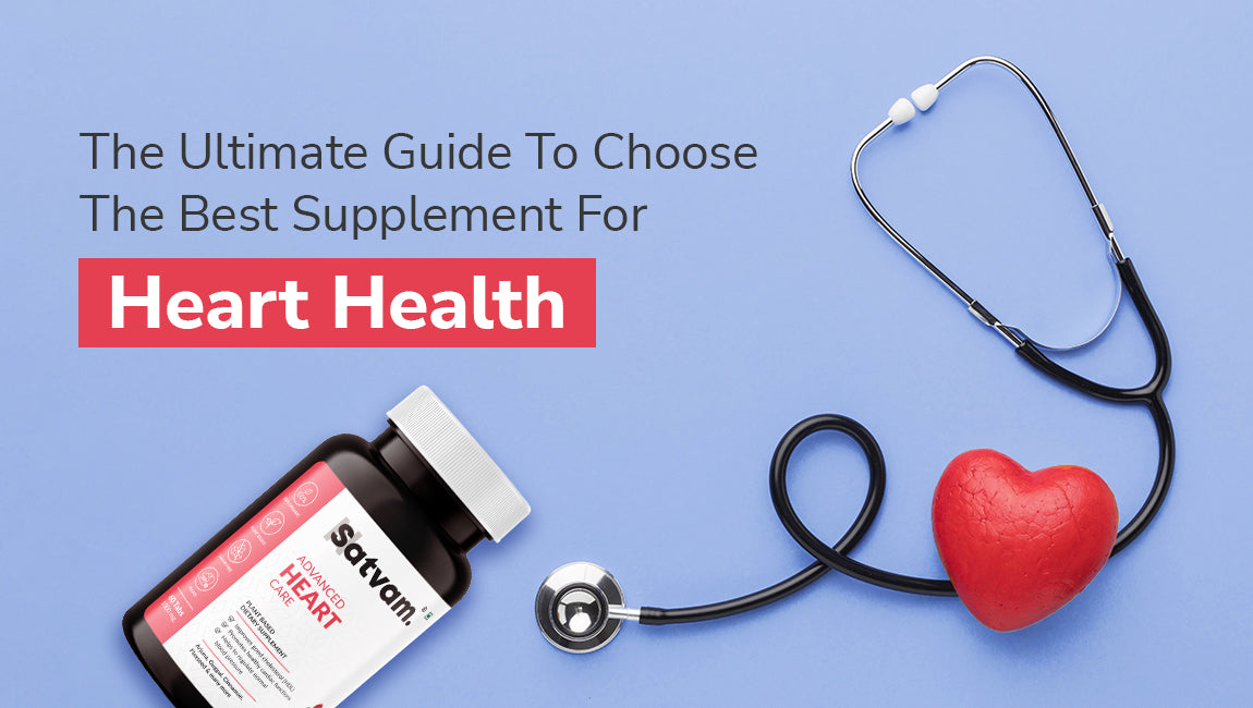 The Ultimate Guide To Choose The Best Supplement For Heart Health Satvam Nutrition