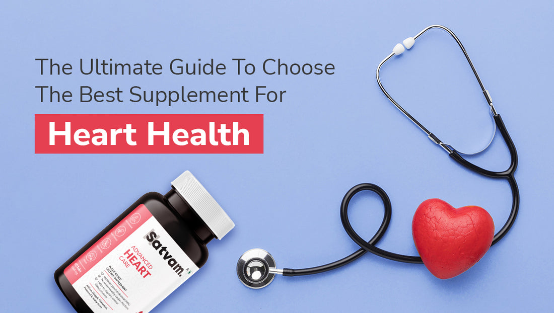 The Ultimate Guide To Choose The Best Supplement For Heart Health