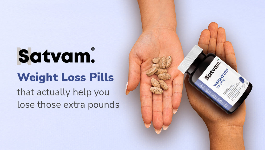 Satvam Weight Loss Pills that actually help you lose those extra pounds