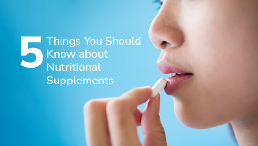5 Things You Should Know about Nutritional Supplements
