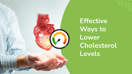 Effective Ways to Lower Cholesterol Levels